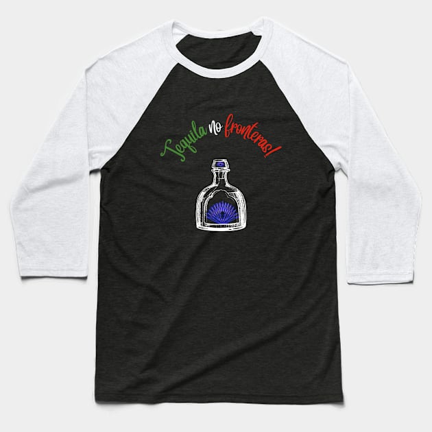 No Borders Tequila! Baseball T-Shirt by Thread Vibez